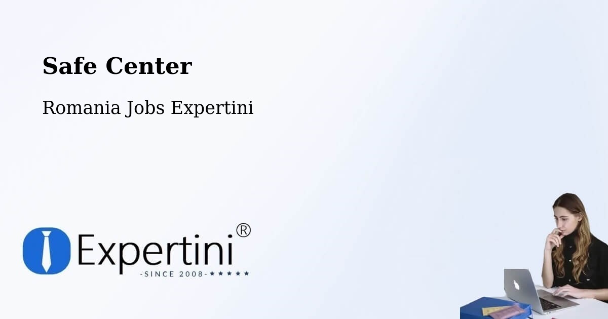 Safety Center – Malu - Romania Jobs Expertini